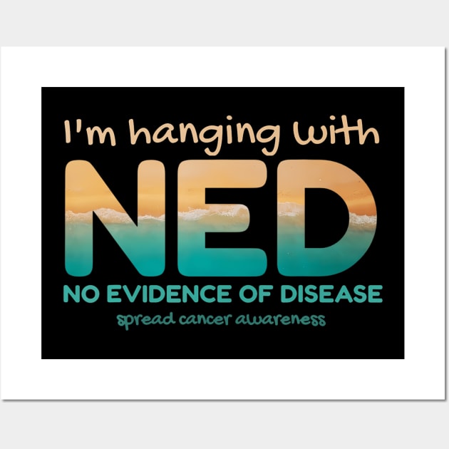 Cancer IM Hanging With Ned No Evidence Of Disease Cancer Im Hanging